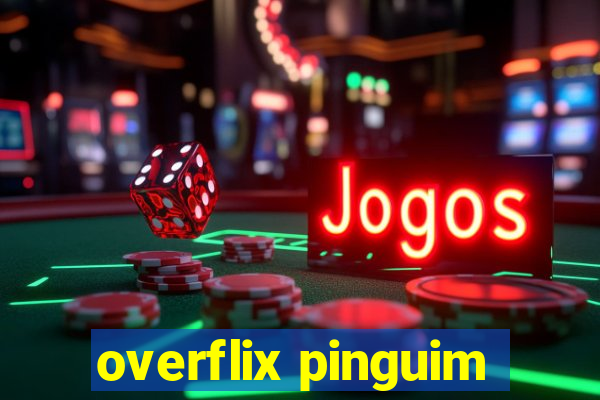 overflix pinguim